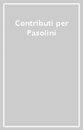 Contributi per Pasolini