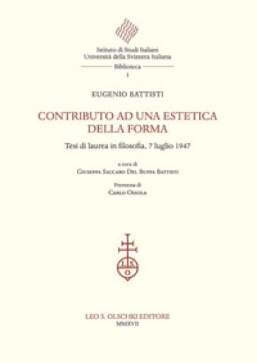 Contributo ad una estetica della forma. Tesi di laurea in filosofia, 7 luglio 1947 - Eugenio Battisti