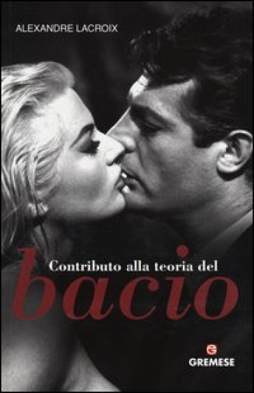 Contributo alla teoria del bacio - Alexandre Lacroix