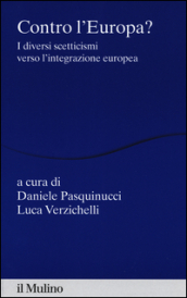 Contro l Europa? I diversi scetticismi verso l integrazione europea