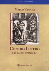 Contro Lutero e il falso Evangelo