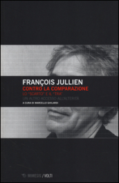 Contro la comparazione. Lo «scarto» e il «tra» un altro accesso all alterità