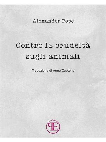 Contro la crudeltà sugli animali - Alexander Pope - Anna Cascone