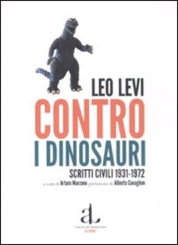 Contro i dinosauri. Scritti civili 1931-1972 - Leo Levi
