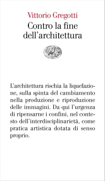 Contro la fine dell'architettura - Vittorio Gregotti