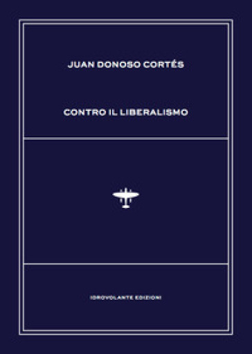Contro il liberalismo - Juan Donoso Cortés