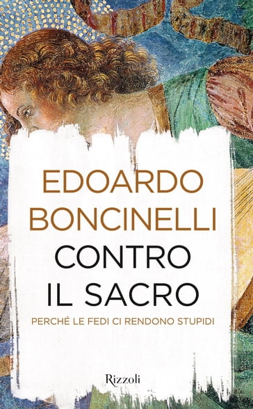 Contro il sacro - Edoardo Boncinelli