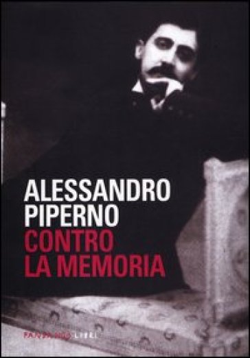 Contro la memoria - Alessandro Piperno
