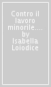 Contro il lavoro minorile. Ripensare la formazione, educare al lavoro