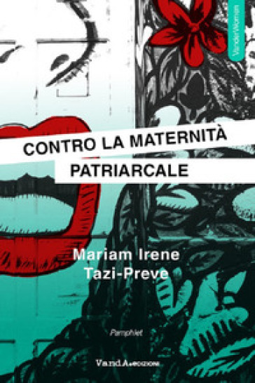 Contro la maternità patriarcale - Mariam Irene Tazi-Preve