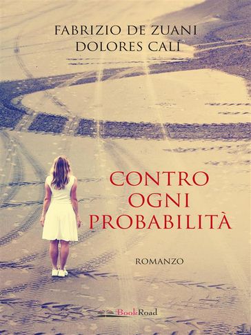 Contro ogni probabilità - Dolores Calí - Zuani Fabrizio De