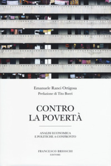 Contro la povertà. Analisi economica e politiche a confronto - Emanuele Ranci Ortigosa