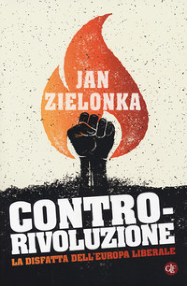 Contro-rivoluzione. La sfida all'Europa liberale - Jan Zielonka