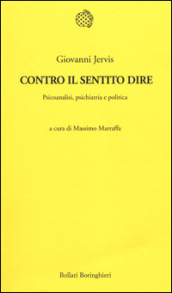 Contro il sentito dire. Psicoanalisi, psichiatria e politica