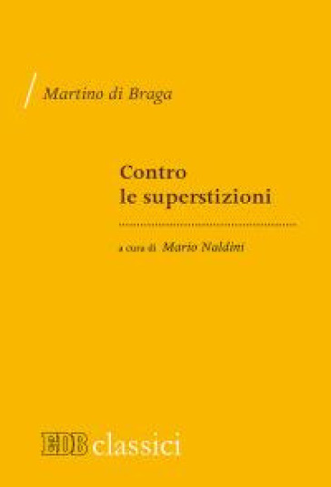 Contro le superstizioni (De correctione rusticorum) - Martino di Braga