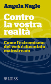 Contro la vostra realtà. Come l