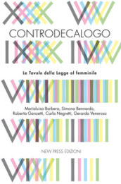 Controdecalogo. Le tavole della legge al femminile