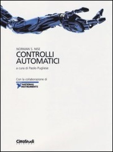 Controlli automatici. Con la collaborazione di National Instruments - Norman S. Nise