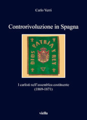 Controrivoluzione in Spagna. I carlisti nell assemblea costituente (1869-1871)