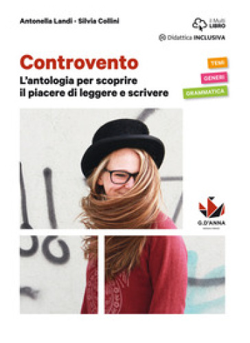 Controvento. L'antologia per scoprire il piacere di leggere e scrivere. Per le Scuole superiori. Con e-book. Con espansione online - Antonella Landi - Silvia Collini