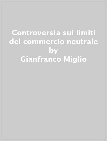 Controversia sui limiti del commercio neutrale - Gianfranco Miglio