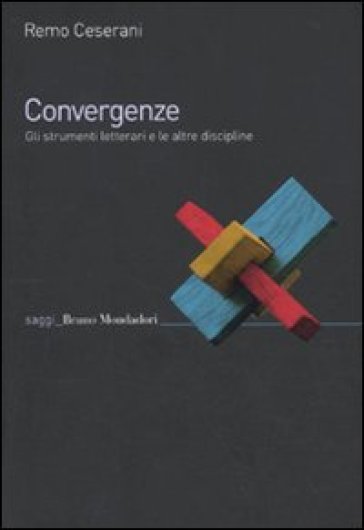 Convergenze. Gli strumenti letterari e le altre discipline - Remo Ceserani