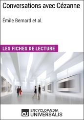 Conversations avec Cézanne d Émile Bernard et al. (Les Fiches de Lecture d Universalis)