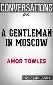 Conversations on A Gentleman in Moscow by Amor Towles