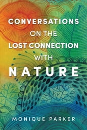 Conversations on The Lost Connection with Nature