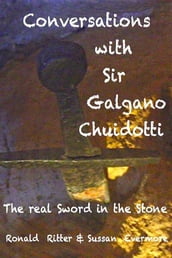 Conversations with Saint Galgano Guidotti: The Sword In The Stone