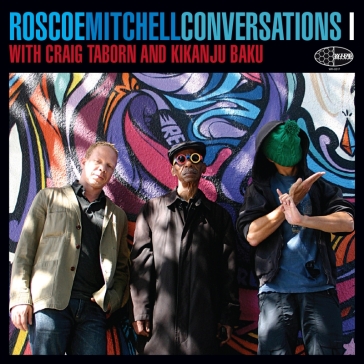 Conversations with craig taborn and kika - Roscoe Mitchell