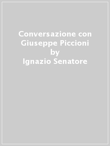 Conversazione con Giuseppe Piccioni - Ignazio Senatore | 