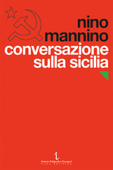 Conversazione sulla Sicilia. Il Partito comunista e il Novecento - Nino Mannino