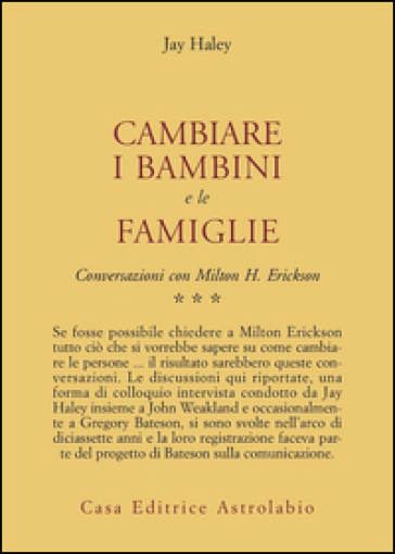 Conversazioni con Milton Erickson. 3: Cambiare i bambini e le famiglie - Jay Haley