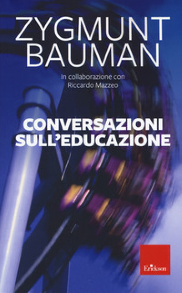 Conversazioni sull'educazione. Nuova ediz. - Zygmunt Bauman - Riccardo Mazzeo