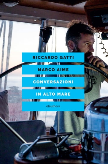 Conversazioni in alto mare - Duccio Facchini - Marco Aime - Riccardo Gatti