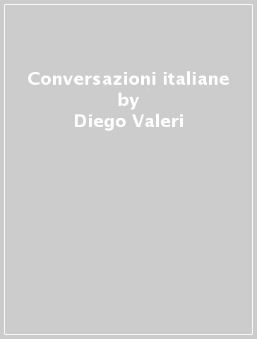 Conversazioni italiane - Diego Valeri