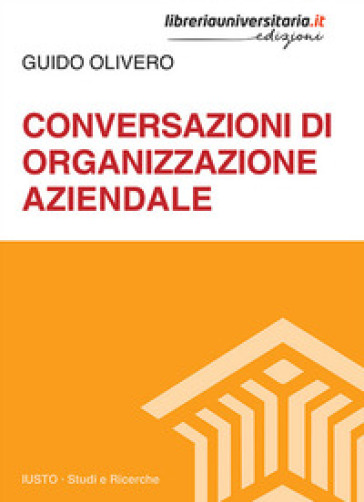 Conversazioni di organizzazione aziendale - Guido Olivero