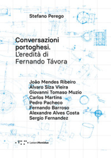 Conversazioni portoghesi. L'eredità di Fernando Tavora - Stefano Perego