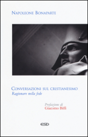 Conversazioni sul cristianesimo. Ragionare nella fede