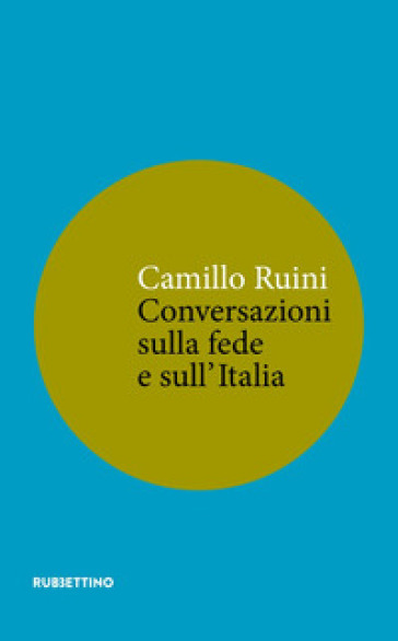 Conversazioni sulla fede e sull'Italia - Camillo Ruini