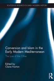 Conversion and Islam in the Early Modern Mediterranean