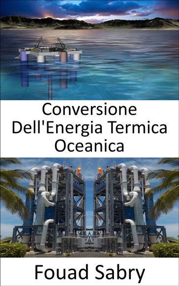Conversione Dell'Energia Termica Oceanica - Fouad Sabry
