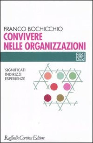 Convivere nelle organizzazioni. Significati, indirizzi, esperienze