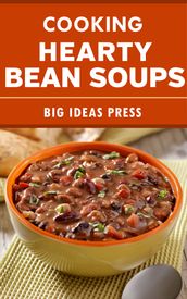 Cooking Hearty Bean Soups