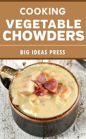 Cooking Vegetable Chowders