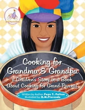 Cooking for Grandma & Grandpa a Children S Story in a Book About Cooking for Grand-Parents