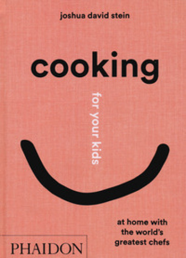 Cooking for your kids - Joshua David Stein