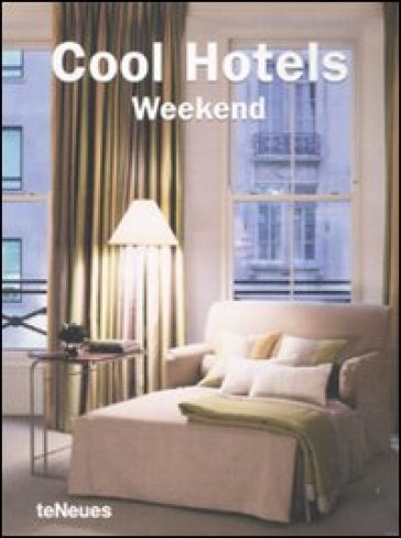 Cool hotels weekend. Ediz. illustrata