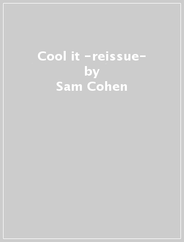 Cool it -reissue- - Sam Cohen